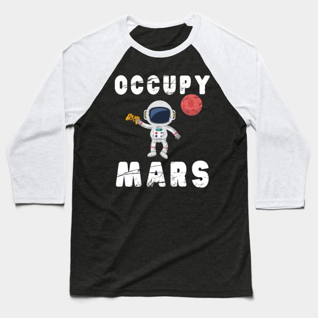 Occupy Mars T-Shirt Awesome Mars Lover & Gamer Birthday Gift Baseball T-Shirt by kaza191
